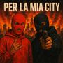 PER LA MIA CITY (feat. Titanio) [Explicit]
