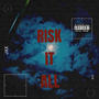 Risk It All (Explicit)