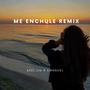 Me Enchule (REMIX) [Explicit]