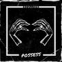 possess