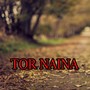 TOR NAINA