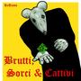 Brutti, Sorci & Cattivi