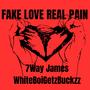 Fake Love Real Pain (feat. 7Way James) [Explicit]