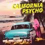 CALIFORNIA PSYCHO (Explicit)