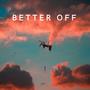 Better Off (Explicit)