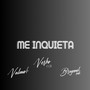 Me inquieta (Explicit)