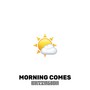 Morning comes