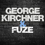 George Kirchner & Fuze