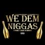 We Dem Niggas (feat. K Soakin' & Stvckz) [Explicit]