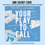 Our Secret Cove (Your Play to Call Soundtrack (book written by Rachel LaBerge))