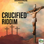CRUCIFIED RIDDIM (Explicit)