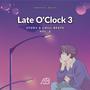 Late O'Clock 3: Study & Chill Beats, Vol. 3