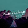 We Need A Change (feat. LENA From GWSN, Jack Walton)