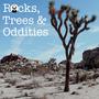 Rocks, Trees & Oddities