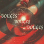 Bouges Bouges Bouges (Porselan Version)