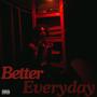 Better Everyday (Explicit)