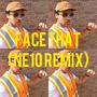 Face That (Ne10 Remix)