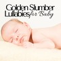 Golden Slumber Lullabies for Baby, Natural Sleep Aid, Rockabye Help for Baby No Sleep, Easy Nap