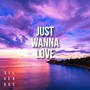 Just Wanna Love