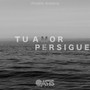 Tu Amor Me Persigue (Versión Acústica)