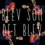 Blev som det blev (Explicit)