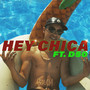 Hey Chica (Explicit)