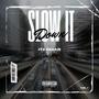 Slow It Down (Explicit)