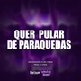 Quer Pular de Paraquedas (Explicit)