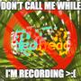 DON'T CALL ME WHILE I'M RECORDING >:( (feat. bedhead) [Explicit]