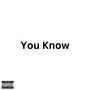 You Know (Explicit)