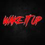Wake it up (Explicit)