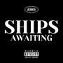 SHIPS AWAITING (Explicit)