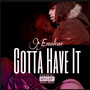 Gotta Have It (Explicit)