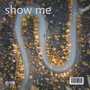 show me