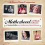 Motherhood: A Radio Collection, Vol. 1