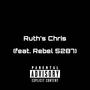 Ruths Chris (feat. Rebel 5287) [Explicit]