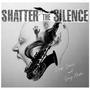 Shatter the silence