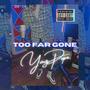 TOO FAR GONE (Explicit)