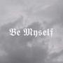 Be Myself (Explicit)