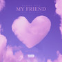 My Friend (Explicit)