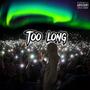 Too Long (Explicit)