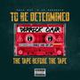 To Be Determined (The Tape Before The Tape)