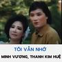 TÂN CỔ TÔI VÂN NHỚ (feat. Minh Vương & Thanh Kim Huệ)