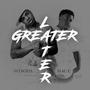 Greater Later (feat. Mac E) [Explicit]