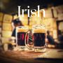 Irish Drinking Songs: Music for St. Patrick's Day, Pub Ambience, Festive Irish Folk Songs