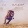 RENA RAMA: Live