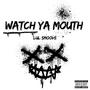 Watch Ya Mouth (Explicit)