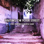 Waiting on Your Street