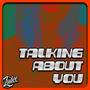 Talking About You