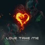 Love take Me